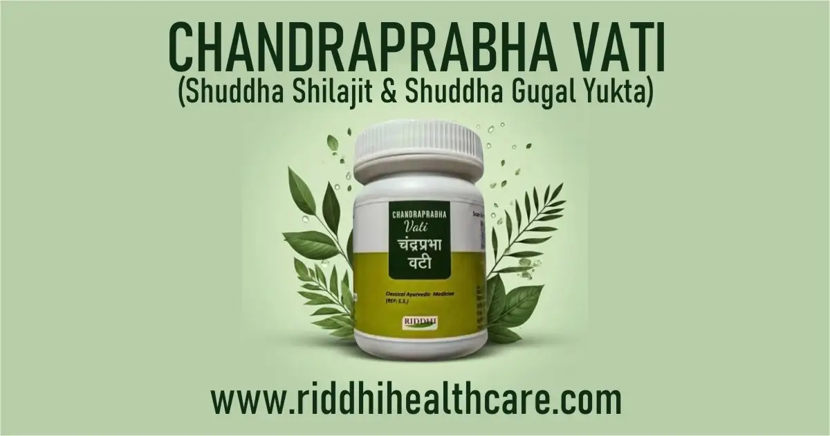 Chandraprabha Vati bottle by Riddhi Healthcare – classical Ayurvedic tablet with Shuddha Shilajit and Shuddha Guggul